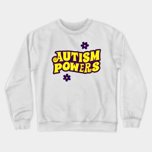 Autism Powers tee, Funny shirt, Autism Powers, Autism shirt, Groovy shirt, gift shirt, joke Tee Crewneck Sweatshirt